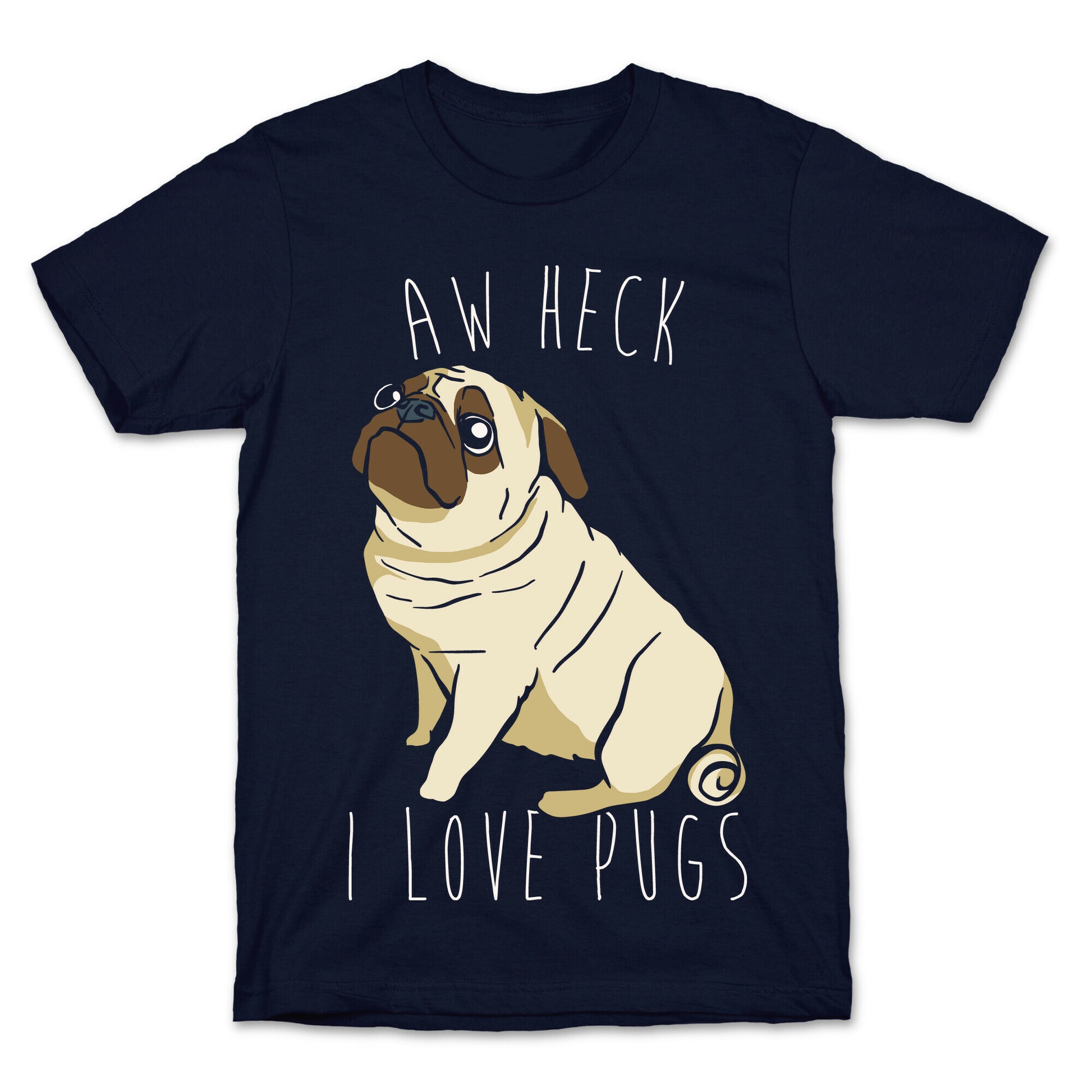 Aw Heck I Love Pugs White Print T-Shirt