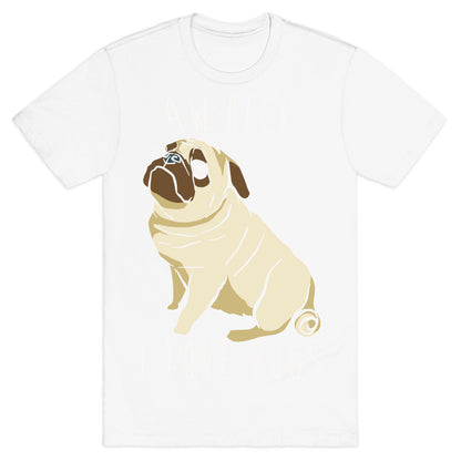 Aw Heck I Love Pugs White Print T-Shirt