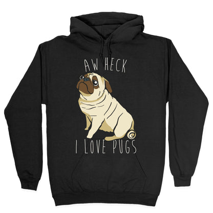 Aw Heck I Love Pugs White Print Hoodie