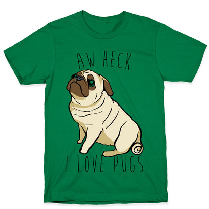 Aw Heck I Love Pugs T-Shirt