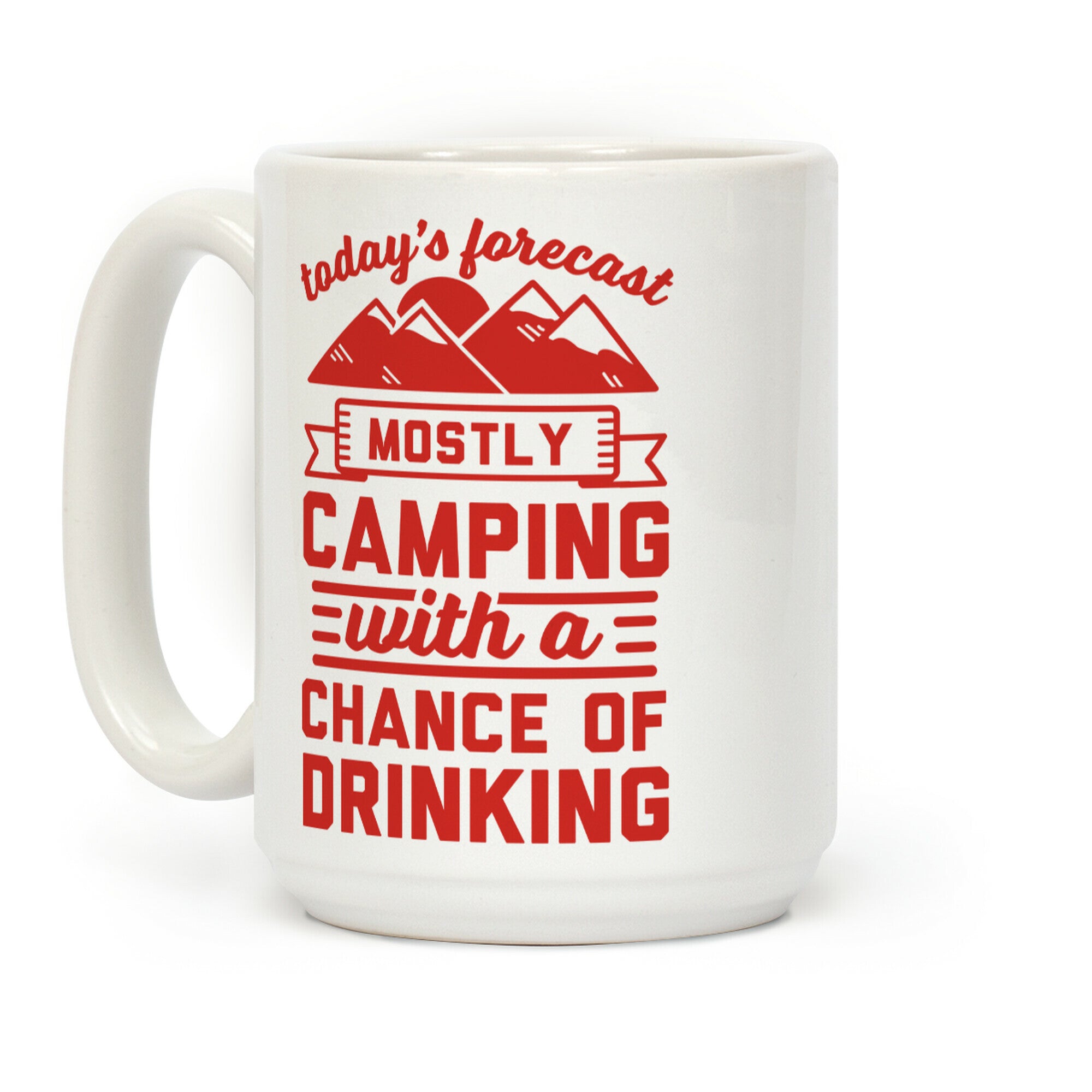 Today's Forecast Mostly Camping With A Chance Of Drinking Mug Coffee Mug