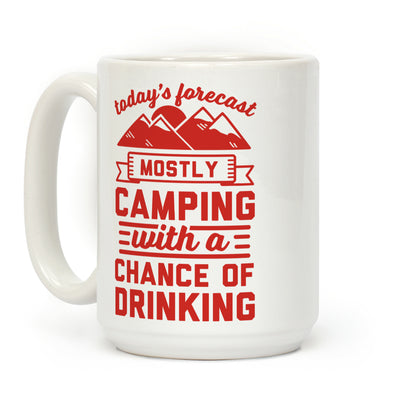 Today's Forecast Mostly Camping With A Chance Of Drinking Mug Coffee Mug