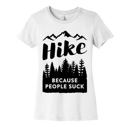 Hike Because People Suck Women's Cotton Tee