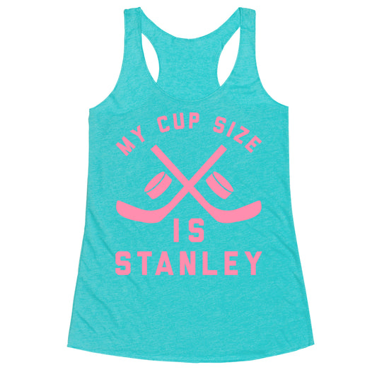 My Cup Size Is Stanley Racerback Tank