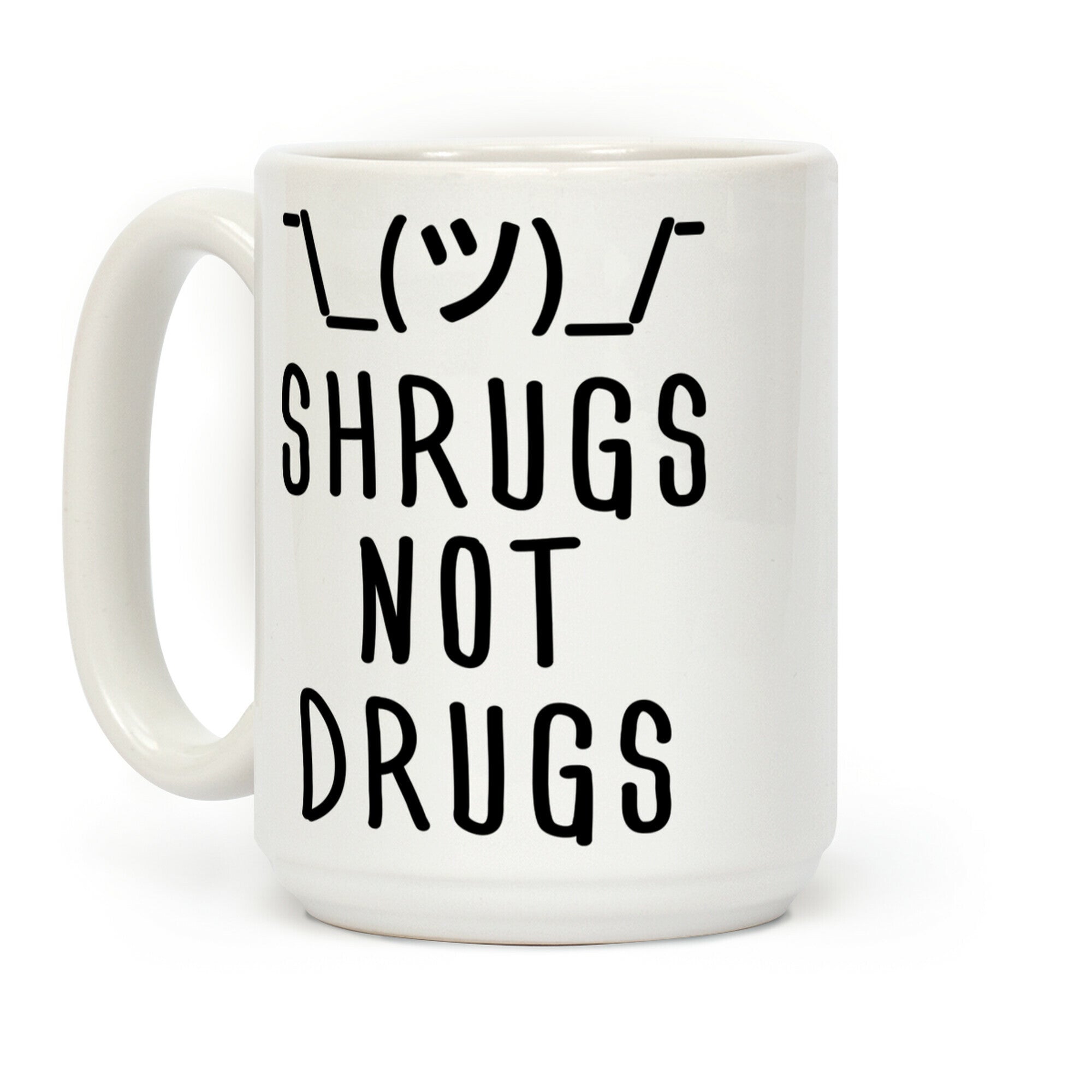 Shrugs Not Drugs Coffee Mug