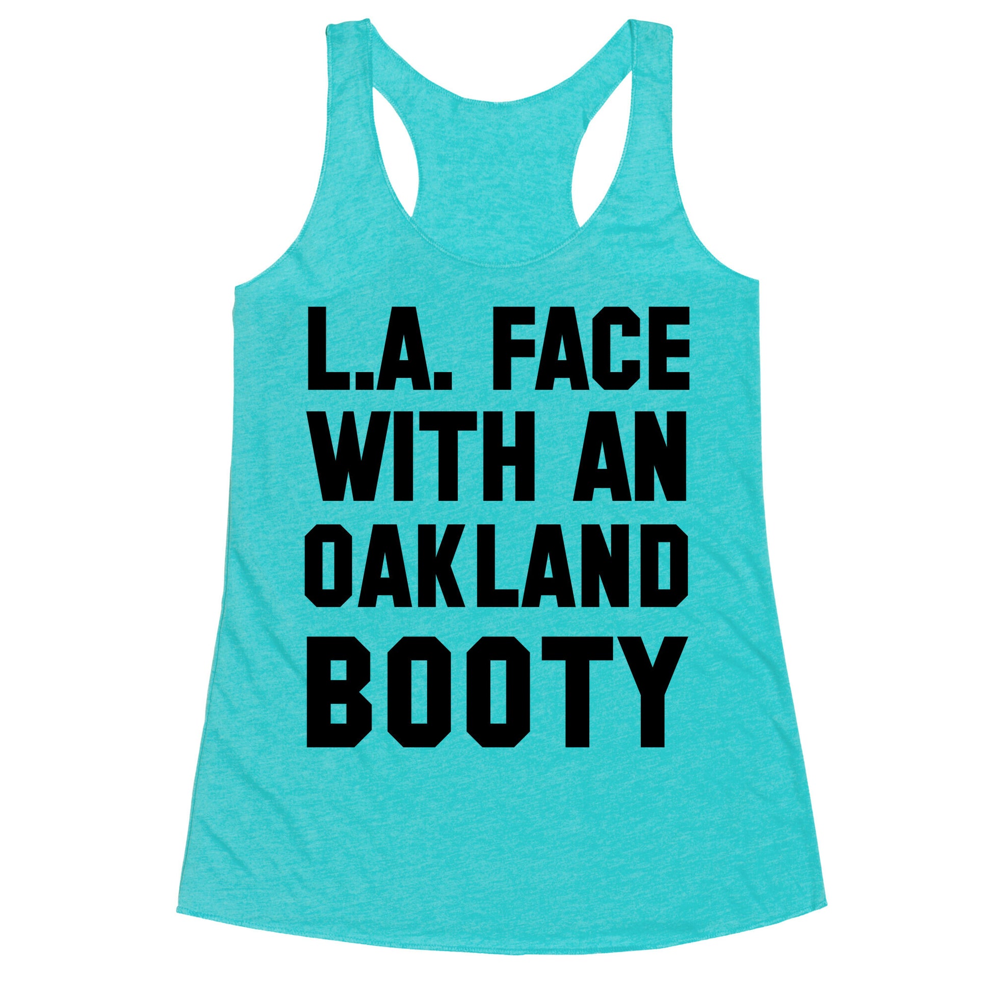 LA Face With an Oakland Booty Racerback Tank