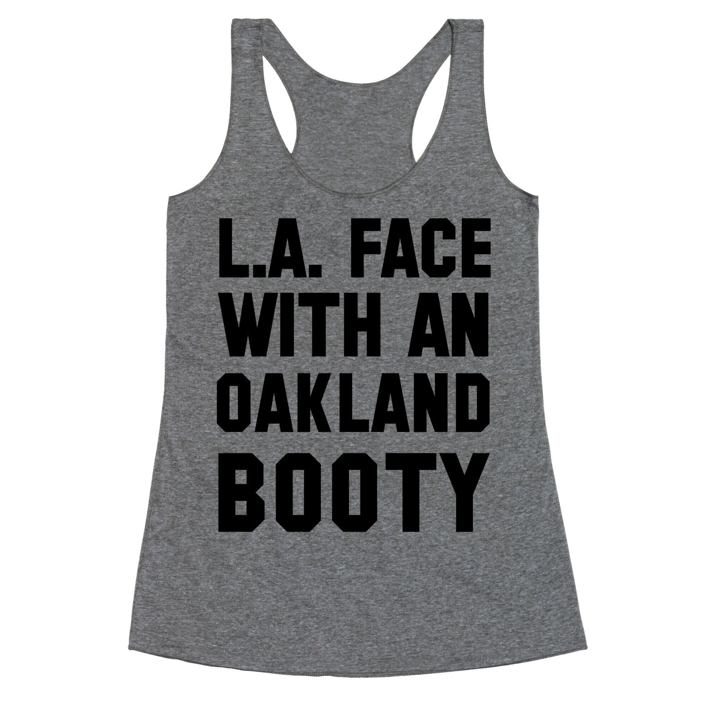 LA Face With an Oakland Booty Racerback Tank