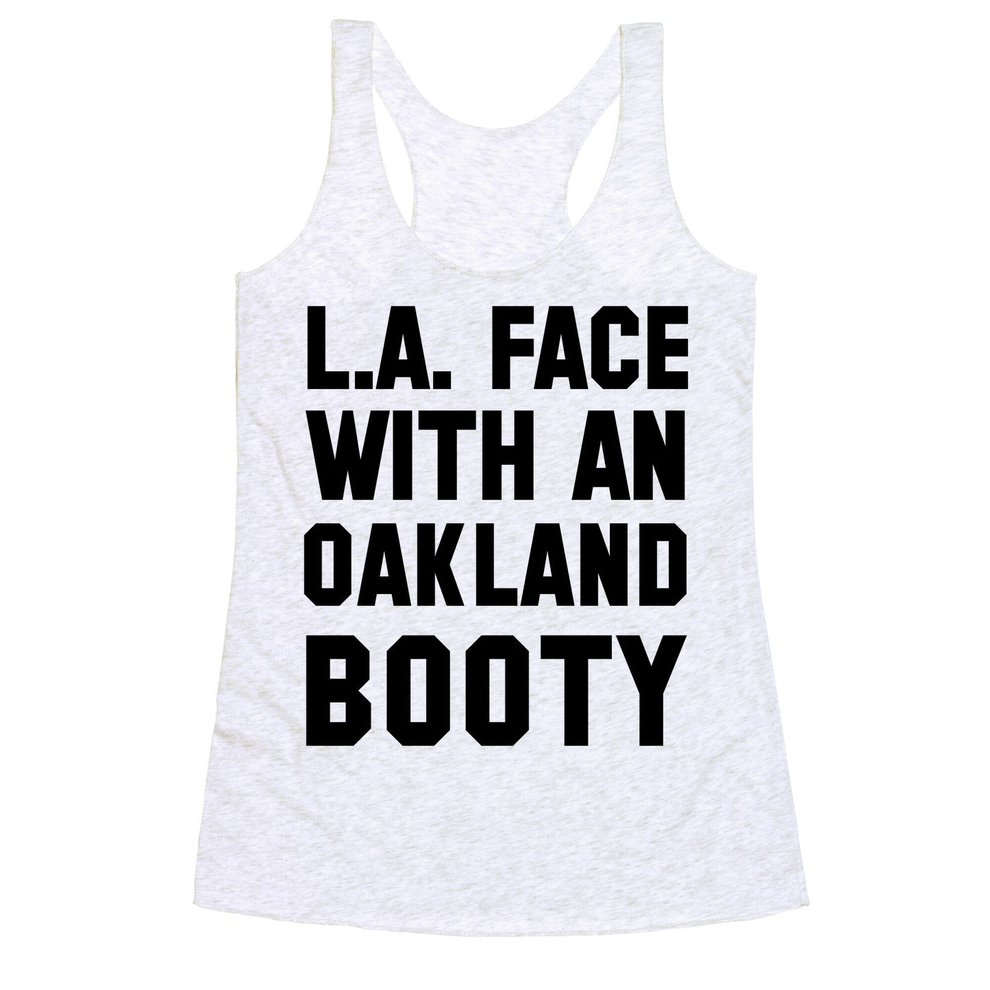 LA Face With an Oakland Booty Racerback Tank