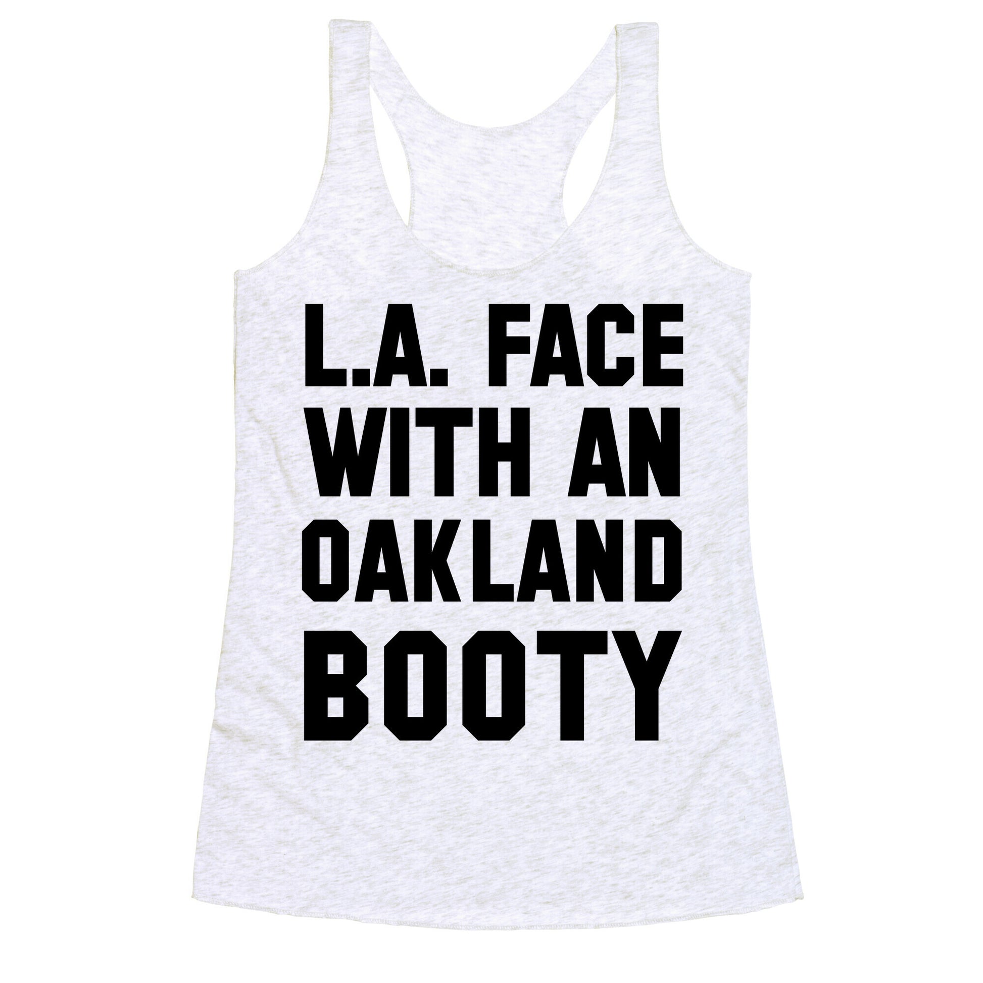 LA Face With an Oakland Booty Racerback Tank