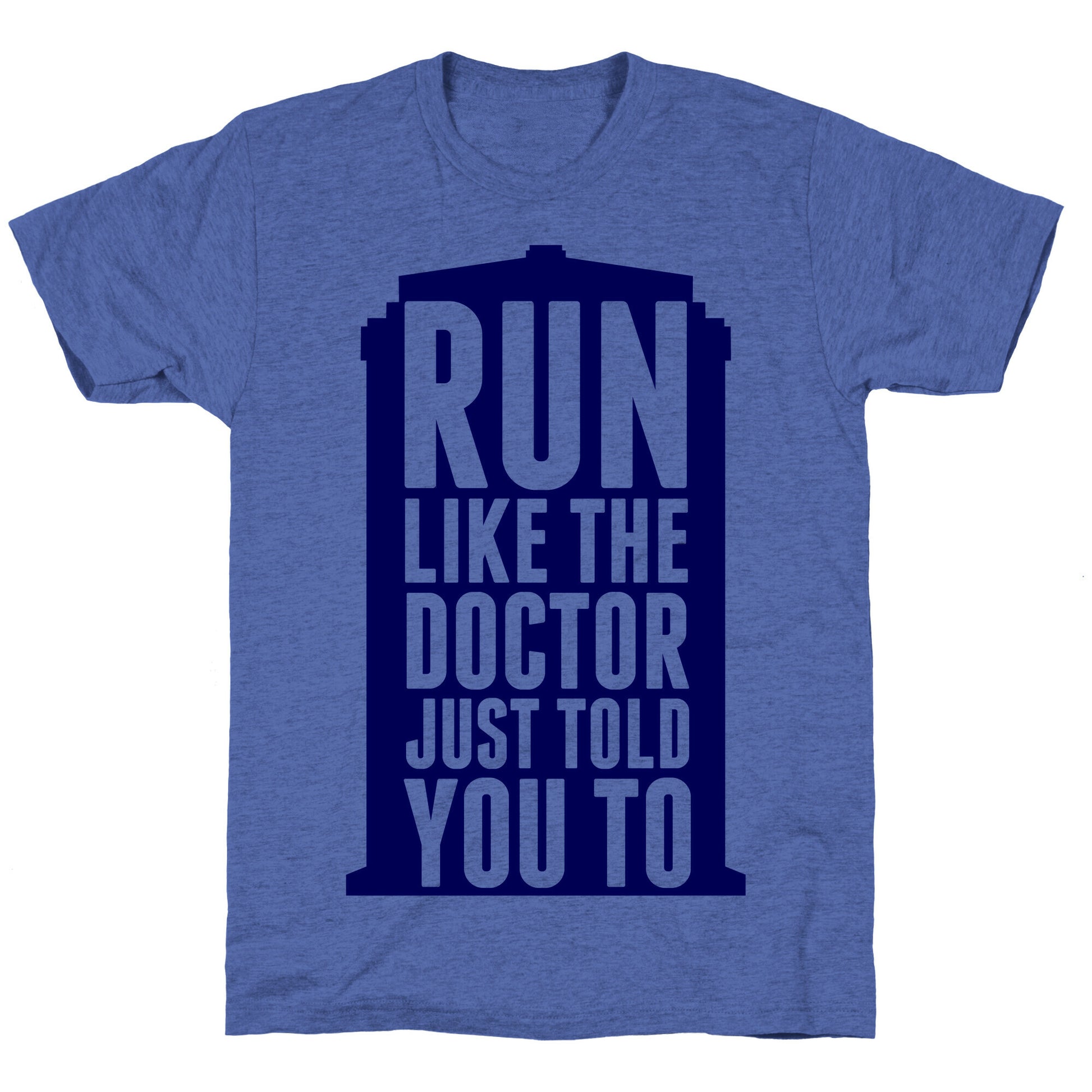 Run Like The Doctor Just Told You To Unisex Triblend Tee