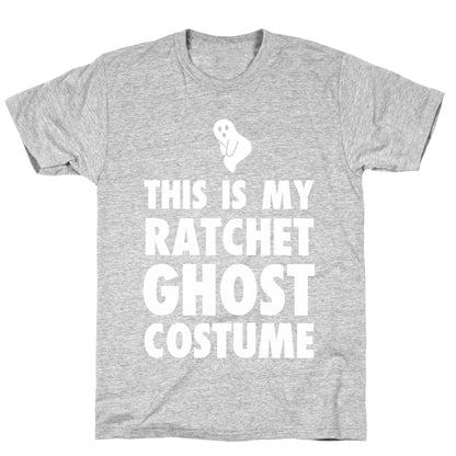 This is My Ratchet Ghost Costume T-Shirt