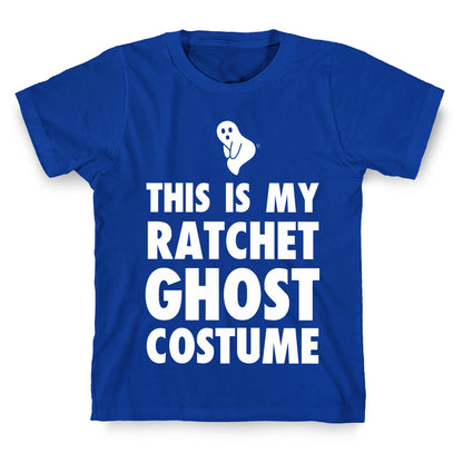 This is My Ratchet Ghost Costume T-Shirt