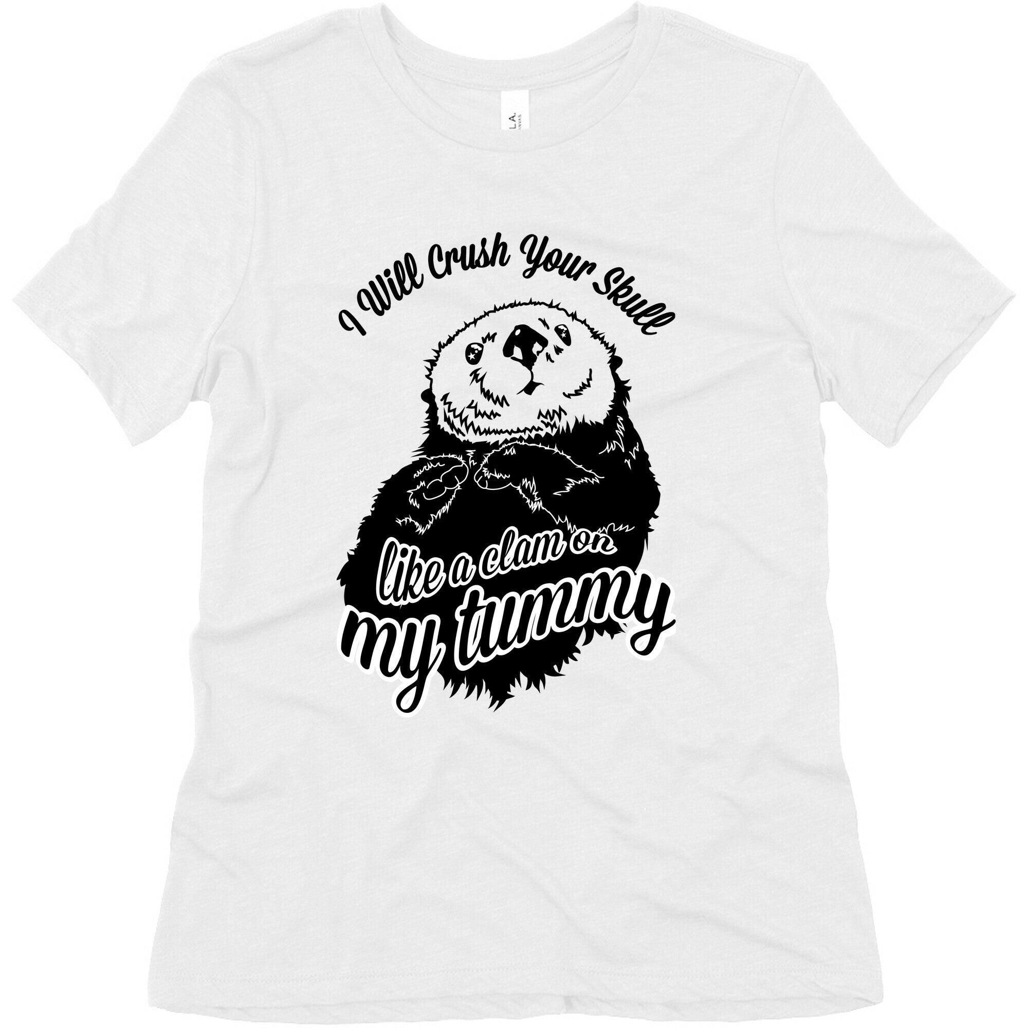 I Will Crush Your Skull Like a Clam on my Tummy Women's Triblend Tee