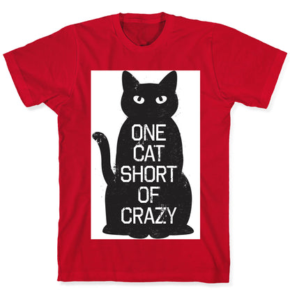 One Cat Short of Crazy T-Shirt