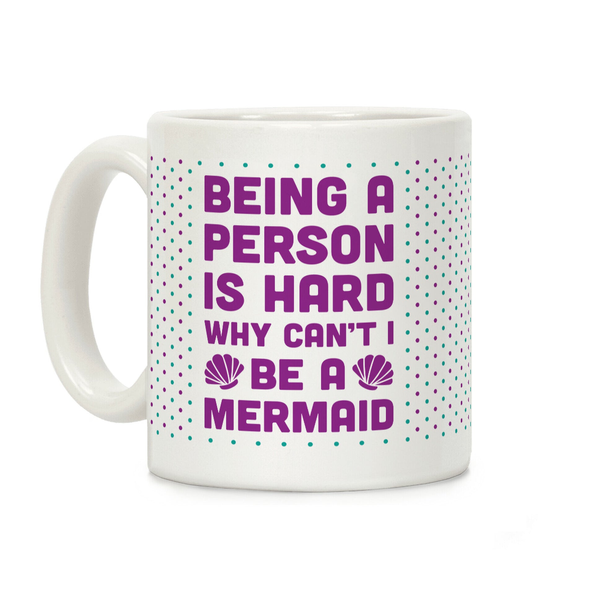 Being A Person Is Hard Why Can't I Be A Mermaid Coffee Mug