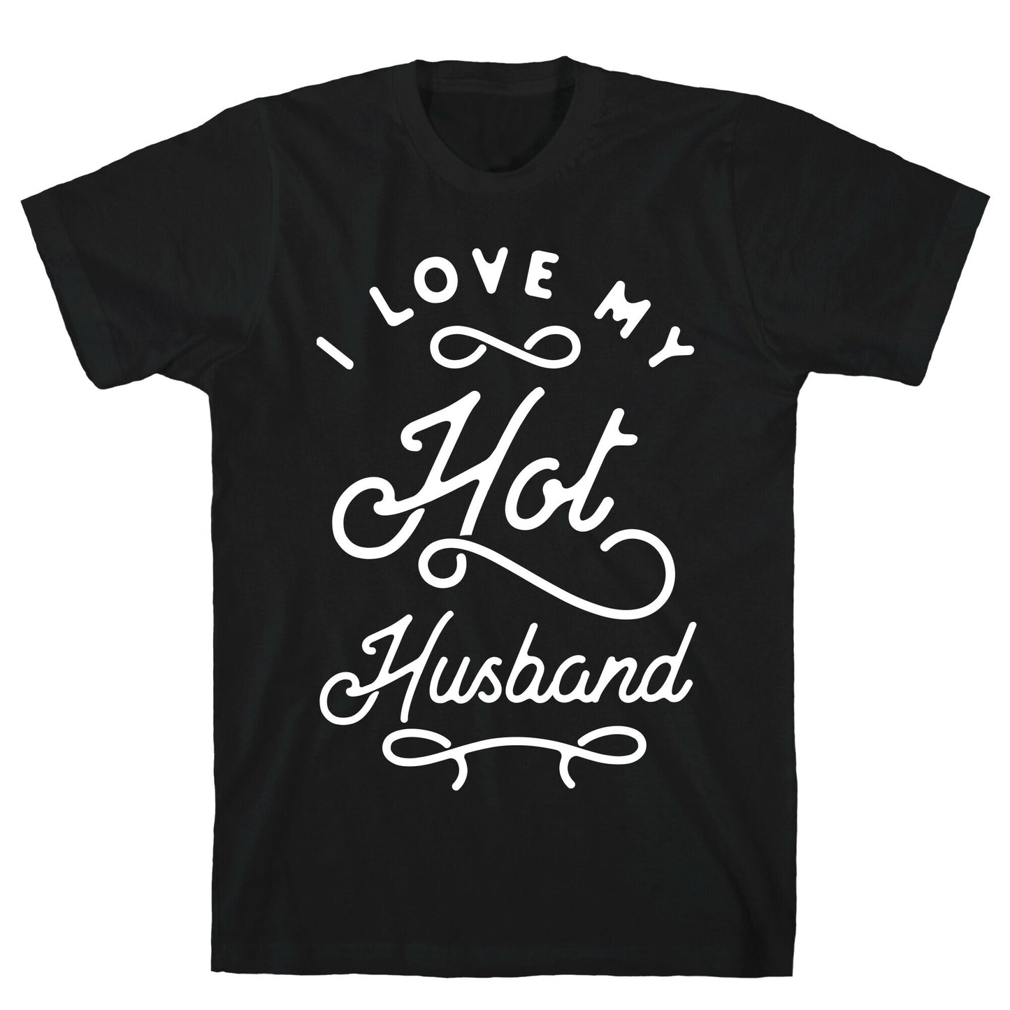 I Love My Hot Husband wht T-Shirt