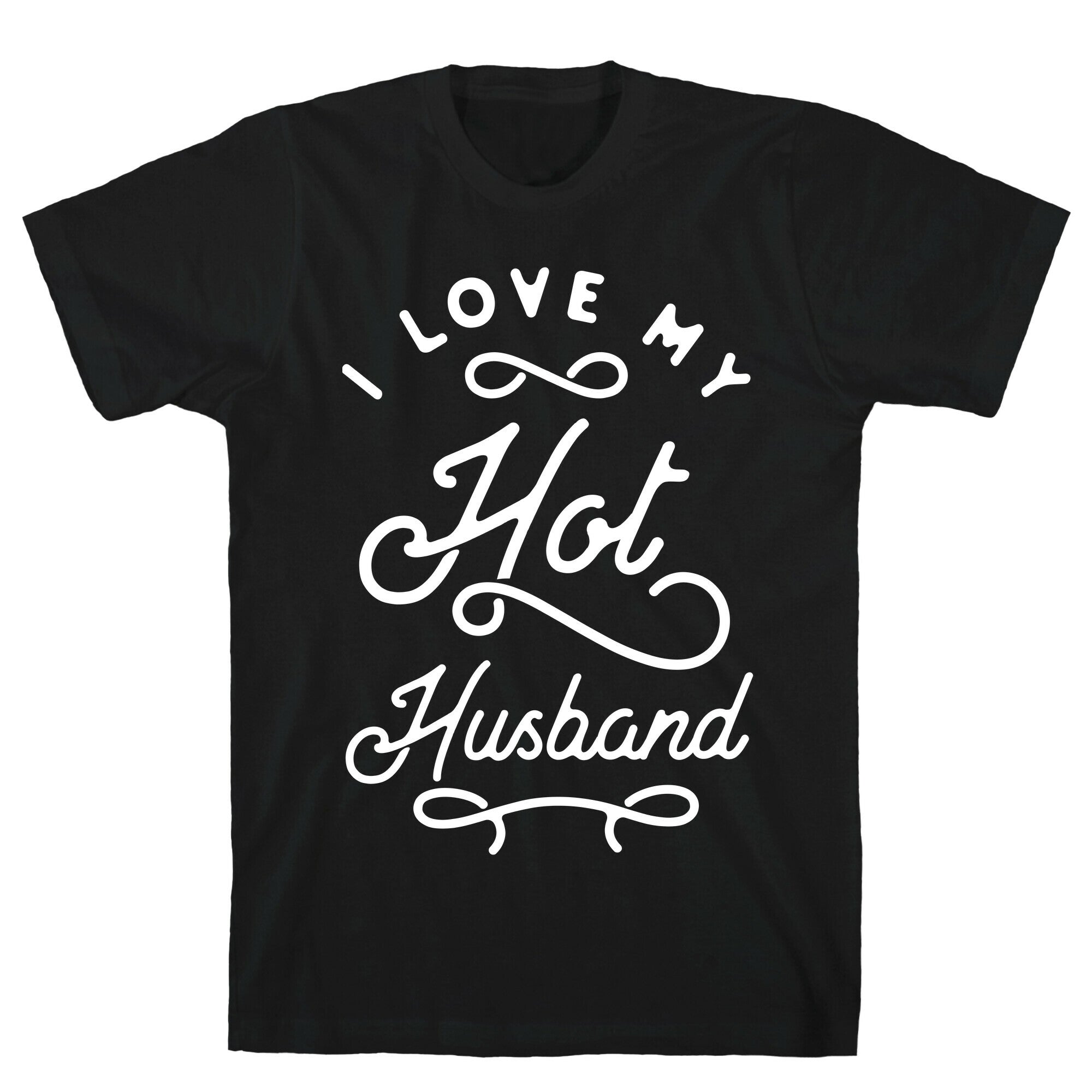 I Love My Hot Husband wht T-Shirt
