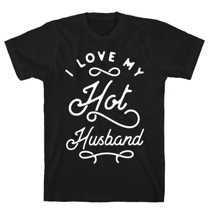 I Love My Hot Husband wht T-Shirt