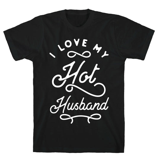 I Love My Hot Husband wht T-Shirt