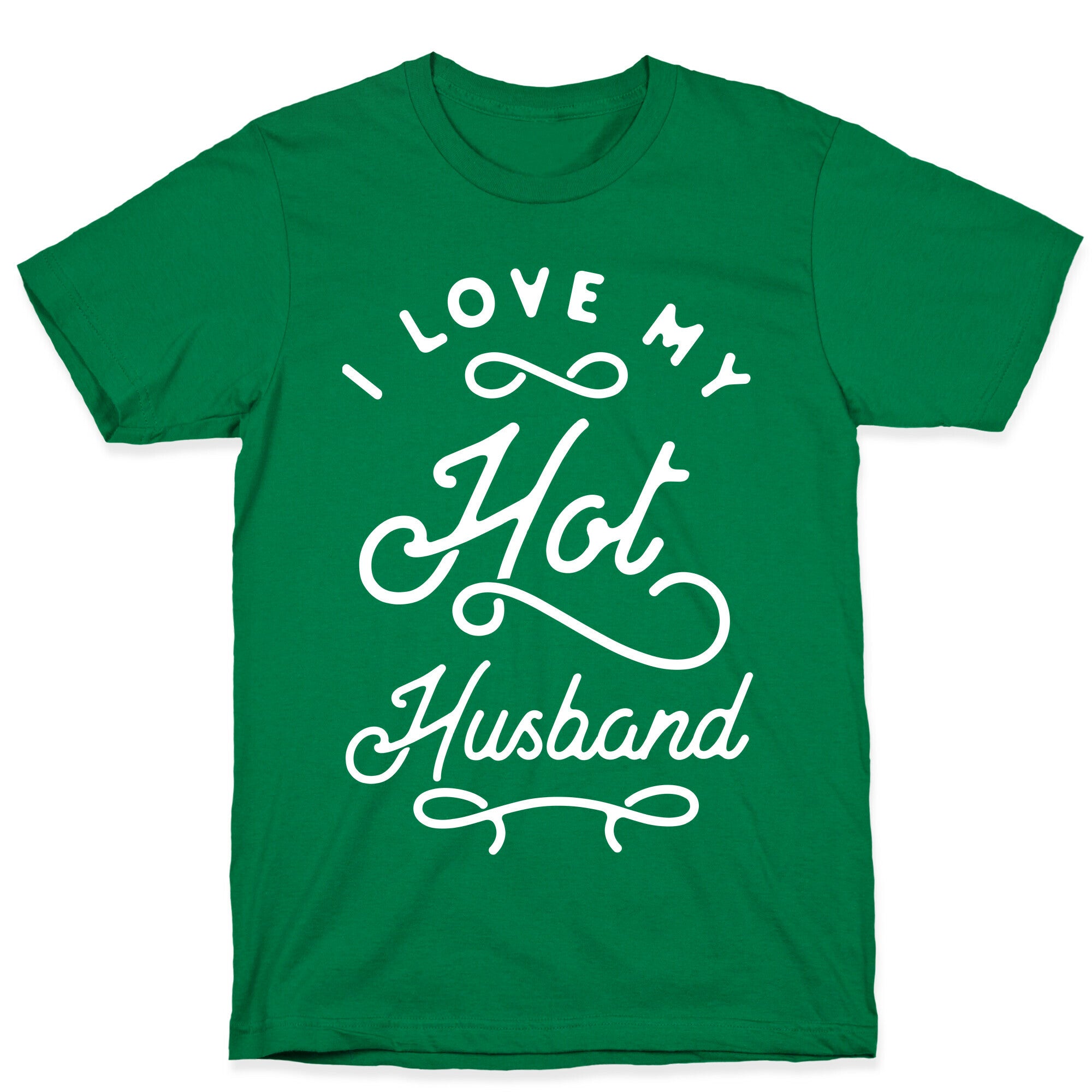 I Love My Hot Husband wht T-Shirt