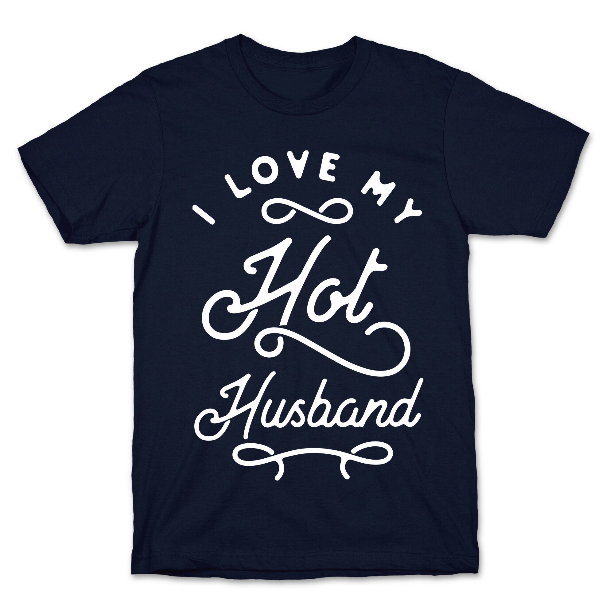 I Love My Hot Husband wht T-Shirt