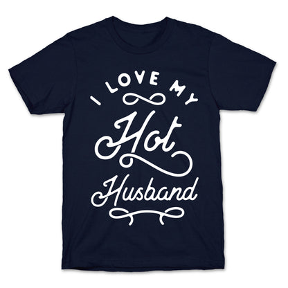 I Love My Hot Husband wht T-Shirt