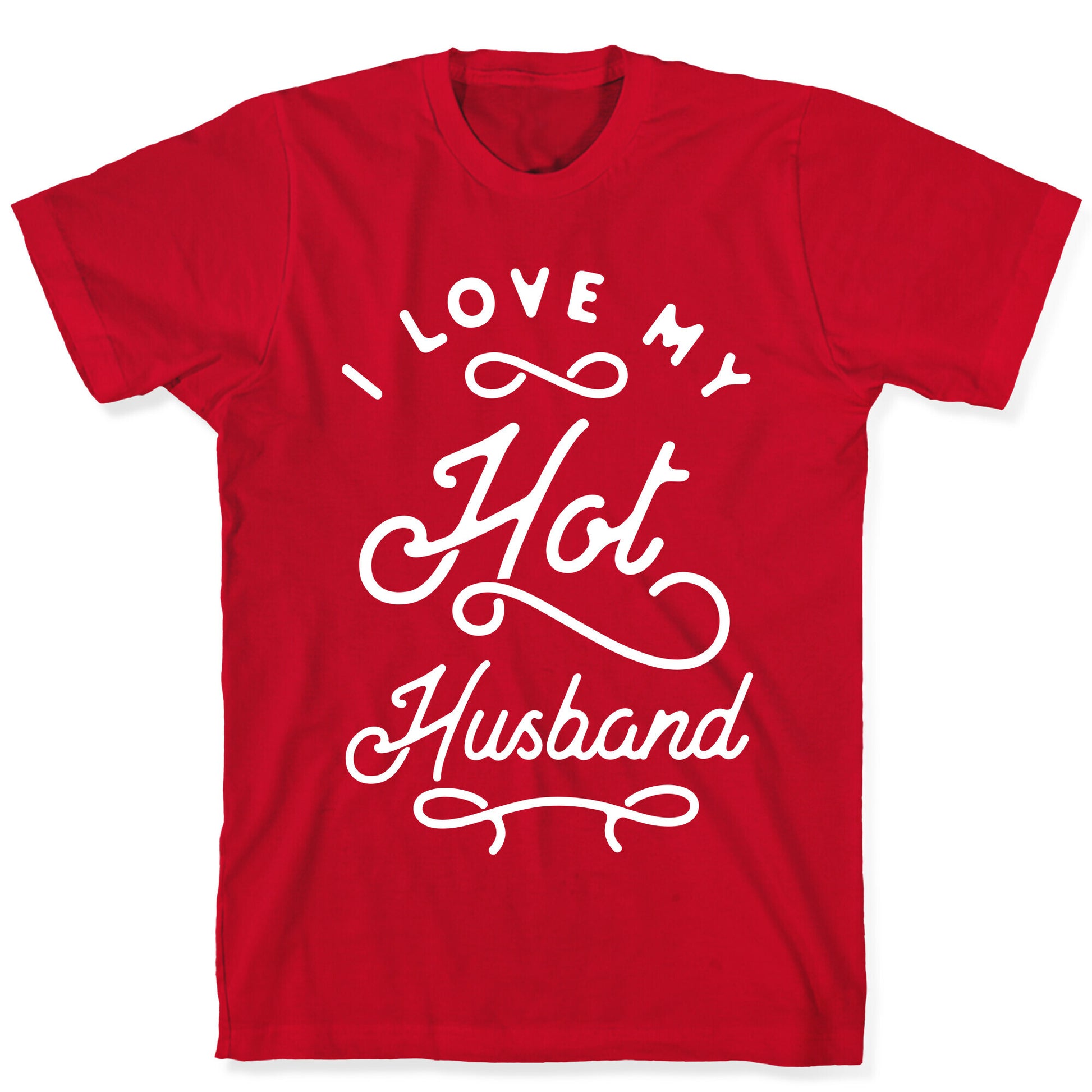 I Love My Hot Husband wht T-Shirt