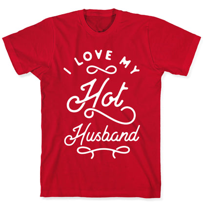 I Love My Hot Husband wht T-Shirt