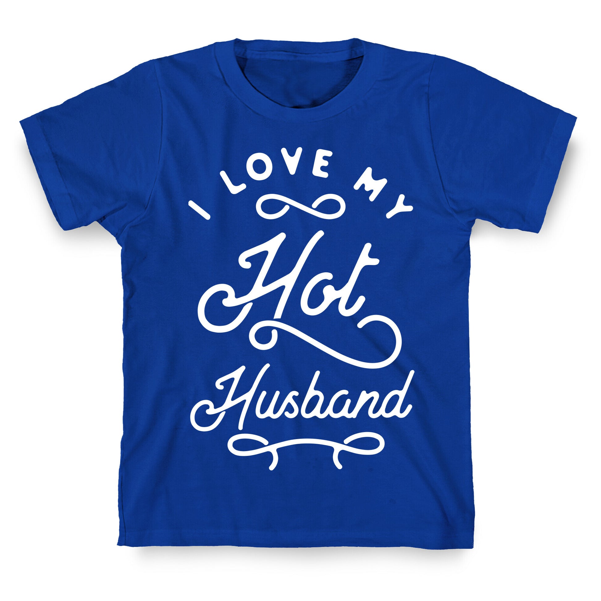 I Love My Hot Husband wht T-Shirt