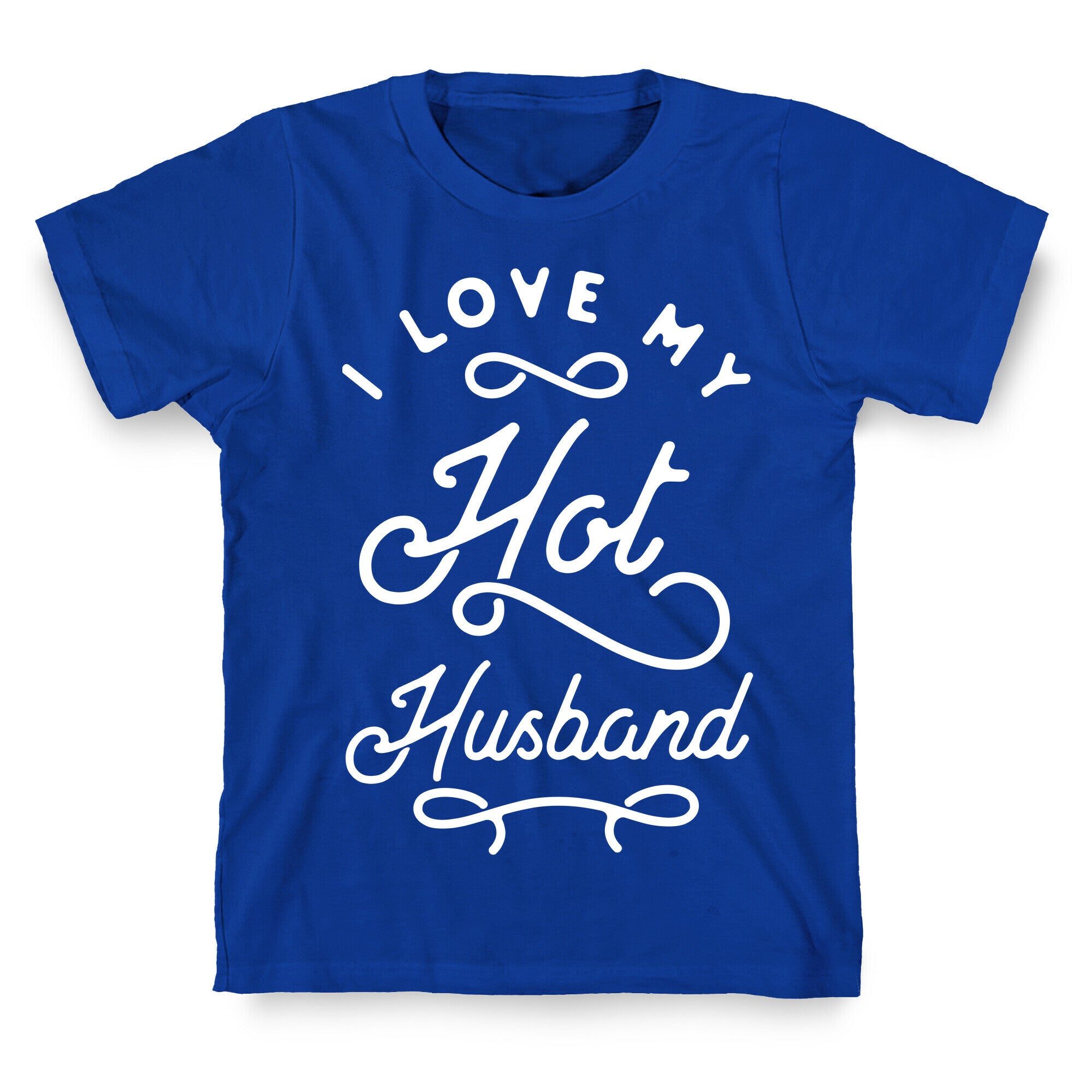 I Love My Hot Husband wht T-Shirt