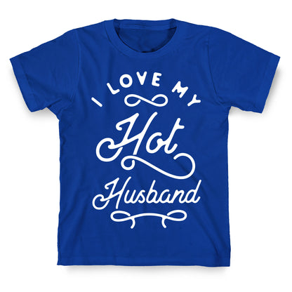 I Love My Hot Husband wht T-Shirt