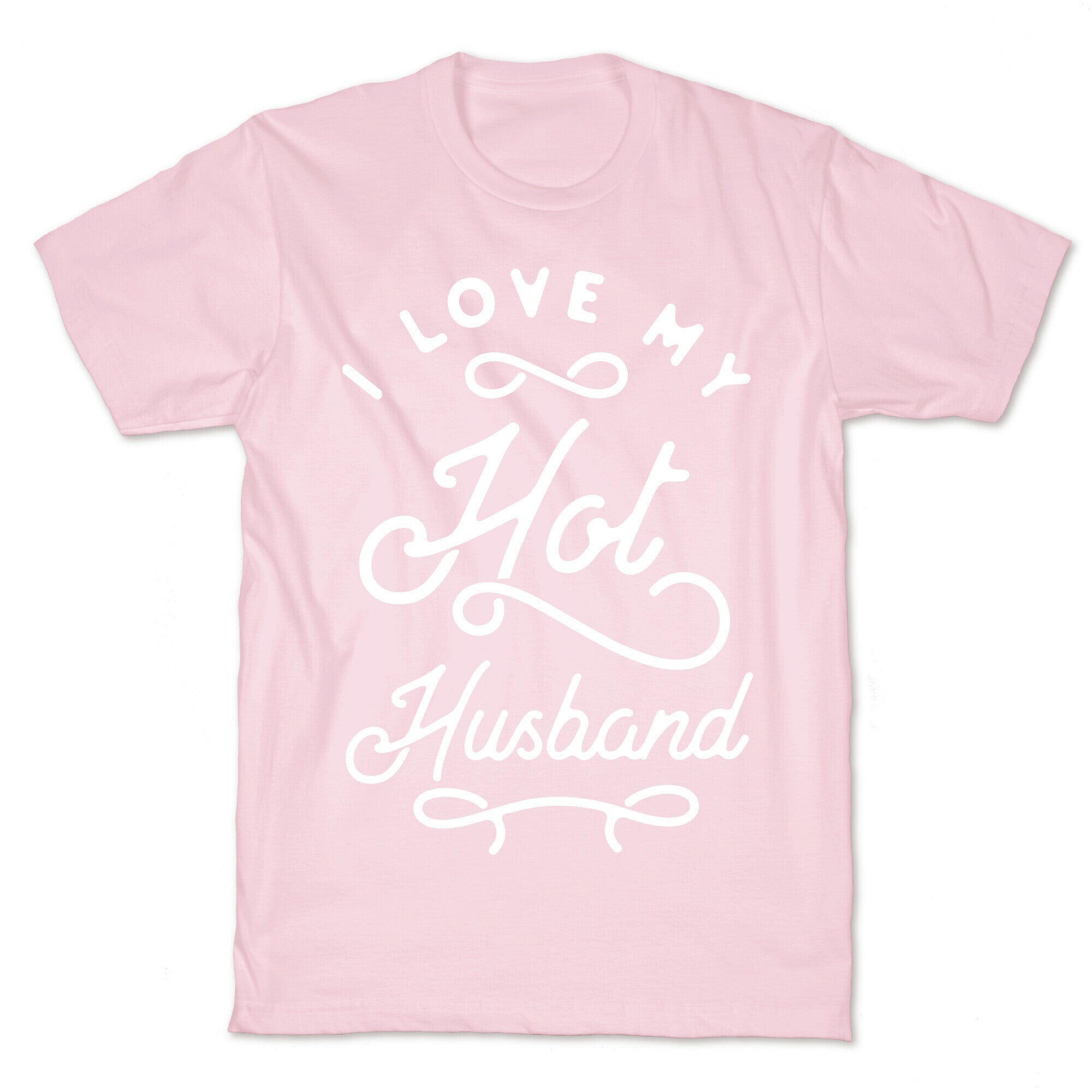 I Love My Hot Husband wht T-Shirt