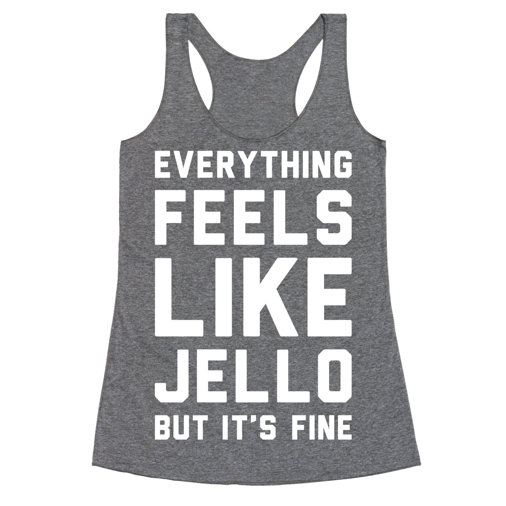 Everything Feels Like Jello (White) Racerback Tank