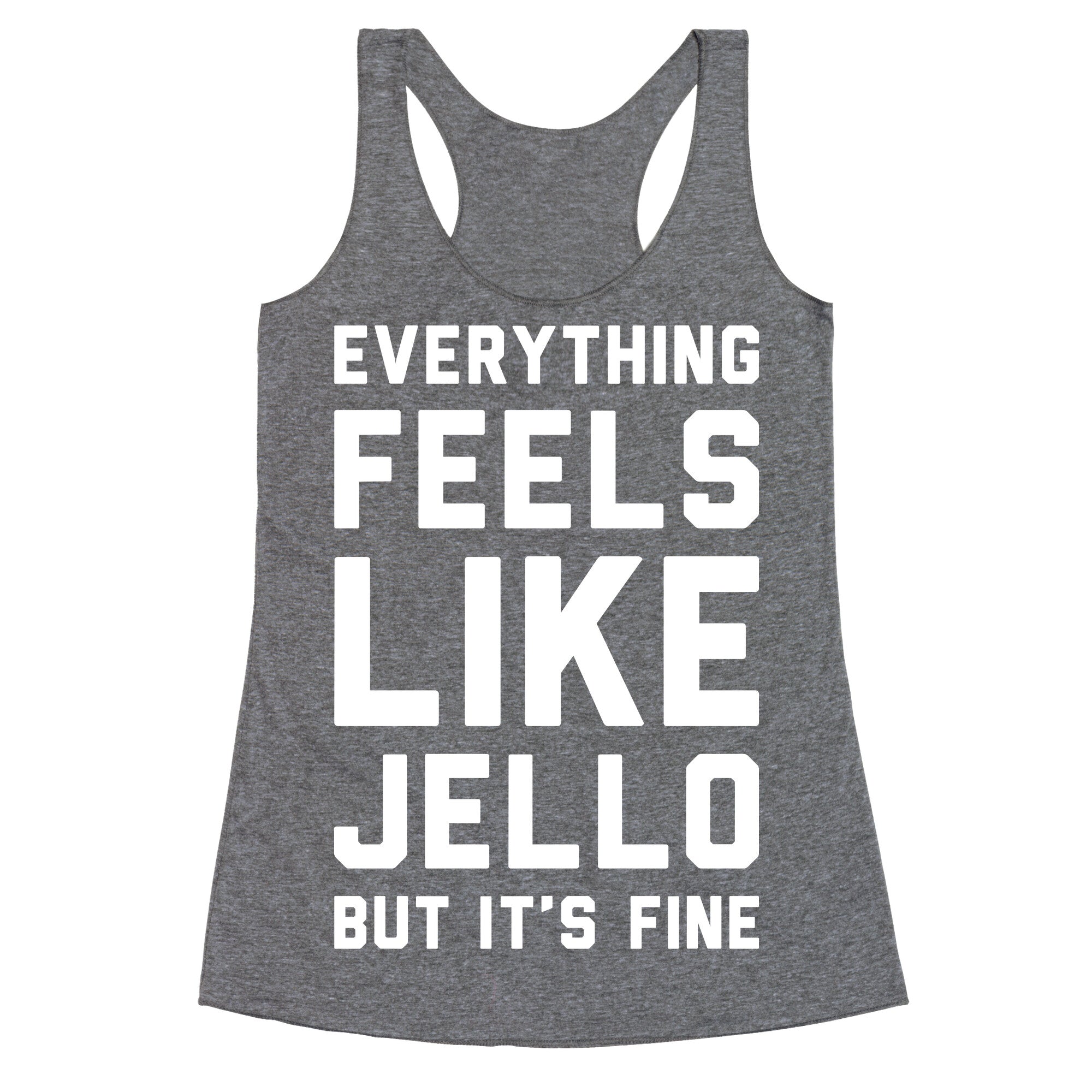 Everything Feels Like Jello (White) Racerback Tank