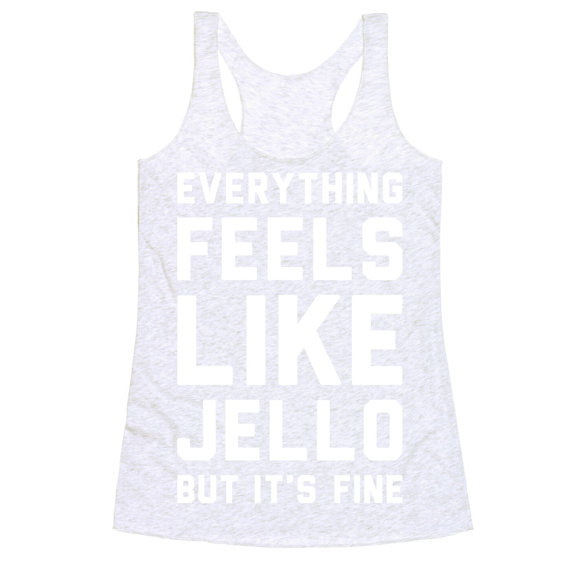 Everything Feels Like Jello (White) Racerback Tank
