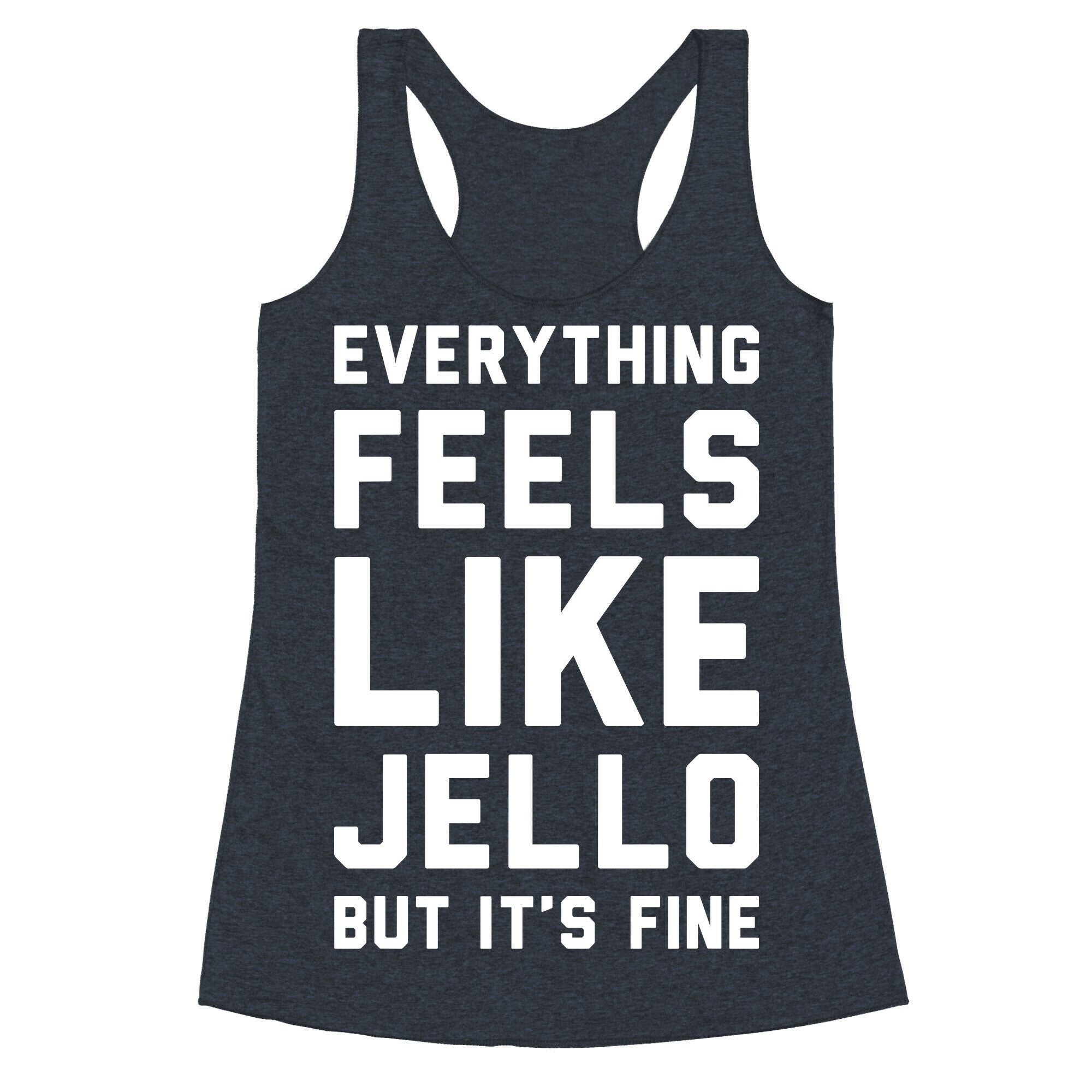Everything Feels Like Jello (White) Racerback Tank