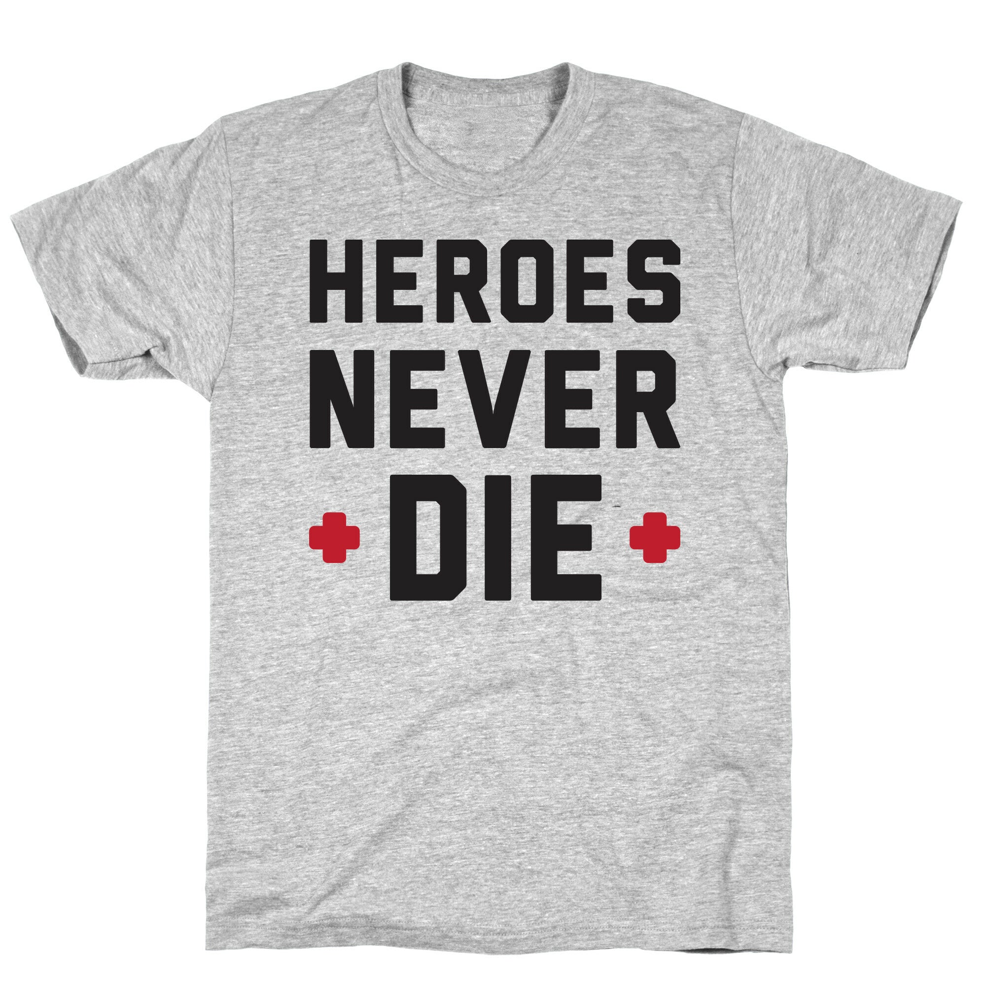 Heroes Never Die T-Shirt