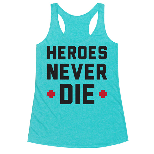 Heroes Never Die Racerback Tank