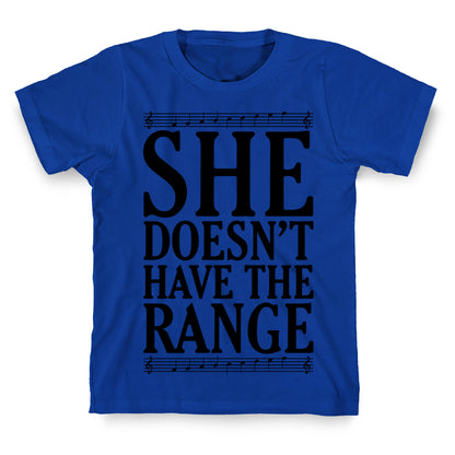 She Doesn't Have The Range T-Shirt