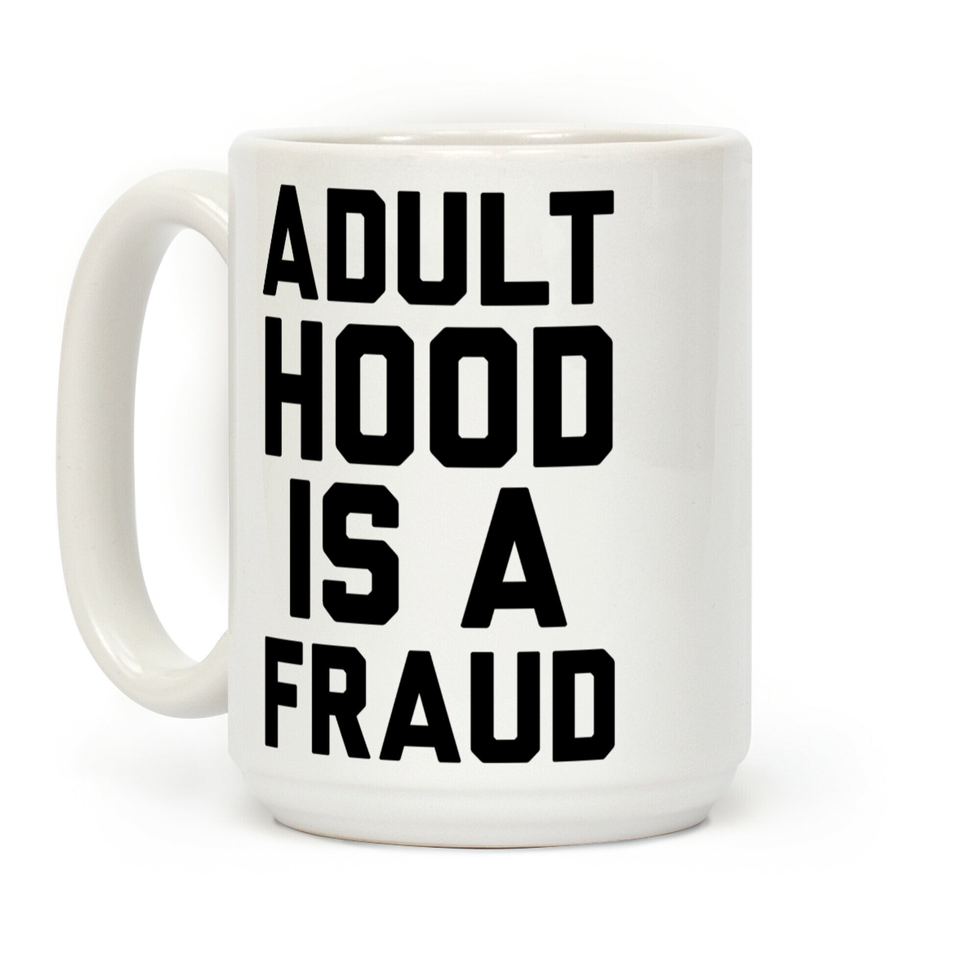 Adulthood Is A Fraud Coffee Mug