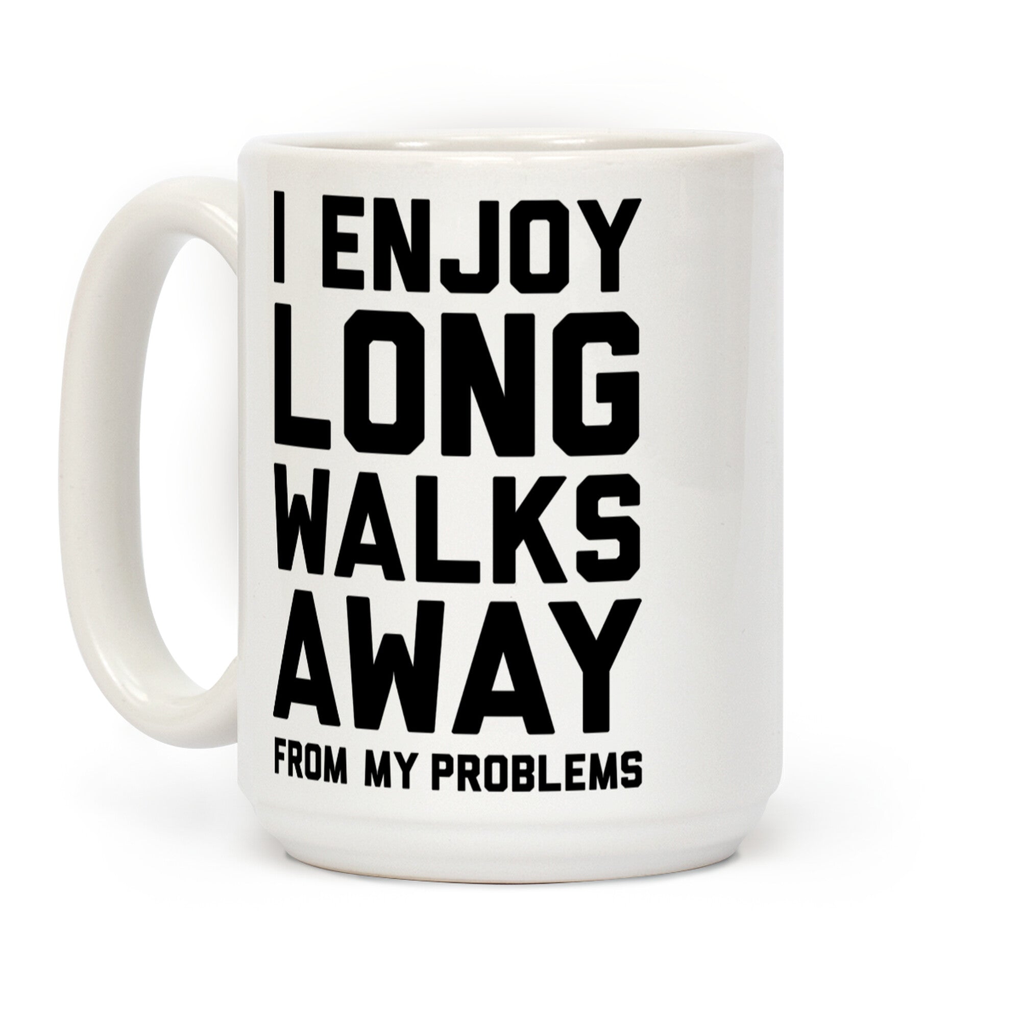 I Enjoy Long Walks Away From My Problems Coffee Mug