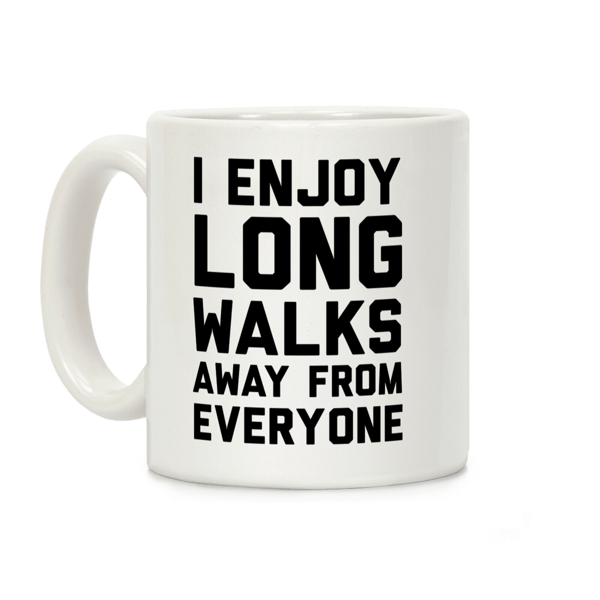I Enjoy Long Walks Away From Everyone Coffee Mug