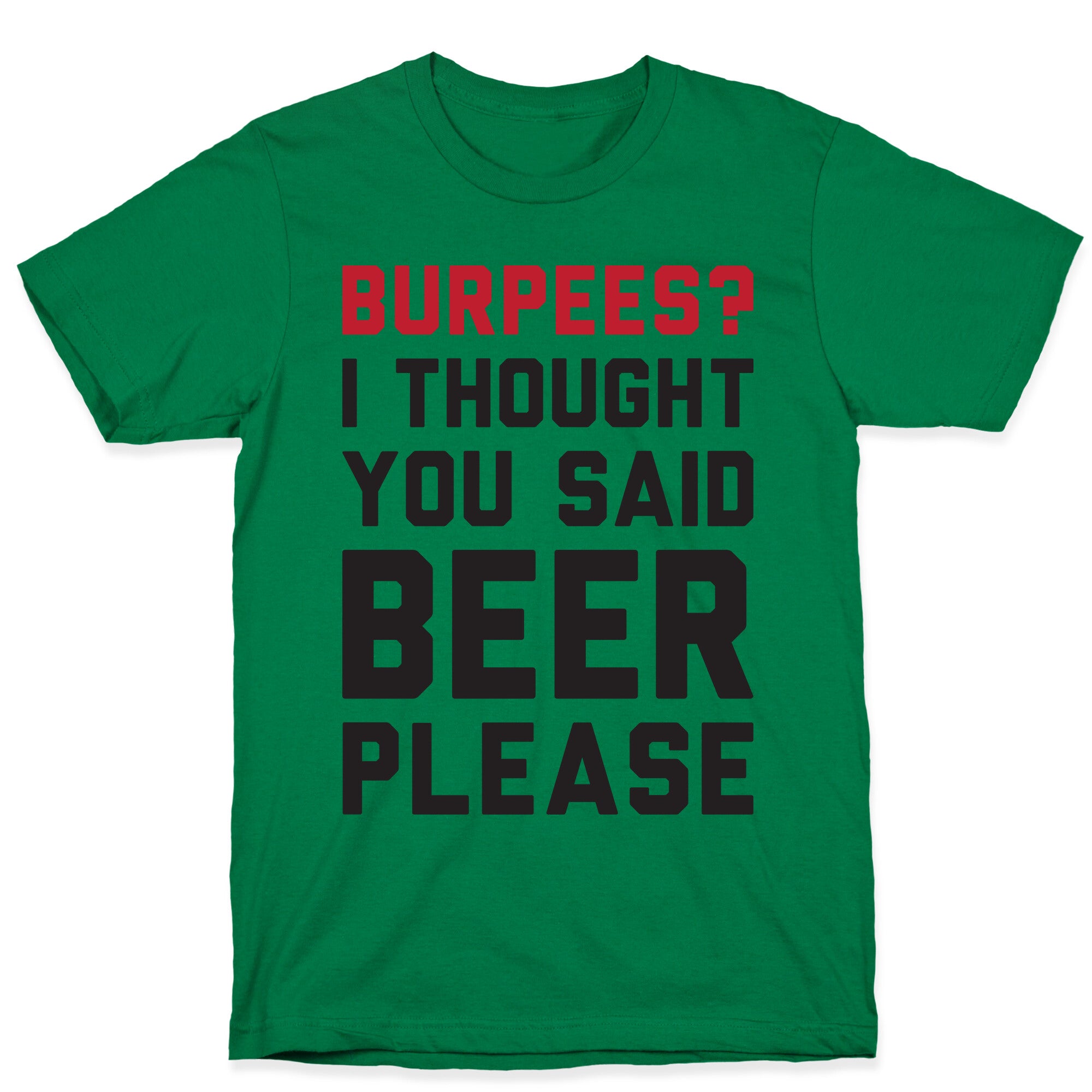 Burpees? I Thought You Said Beer Please T-Shirt