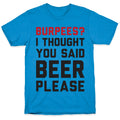 Burpees? I Thought You Said Beer Please T-Shirt