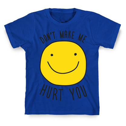 Don't Make Me Hurt You T-Shirt