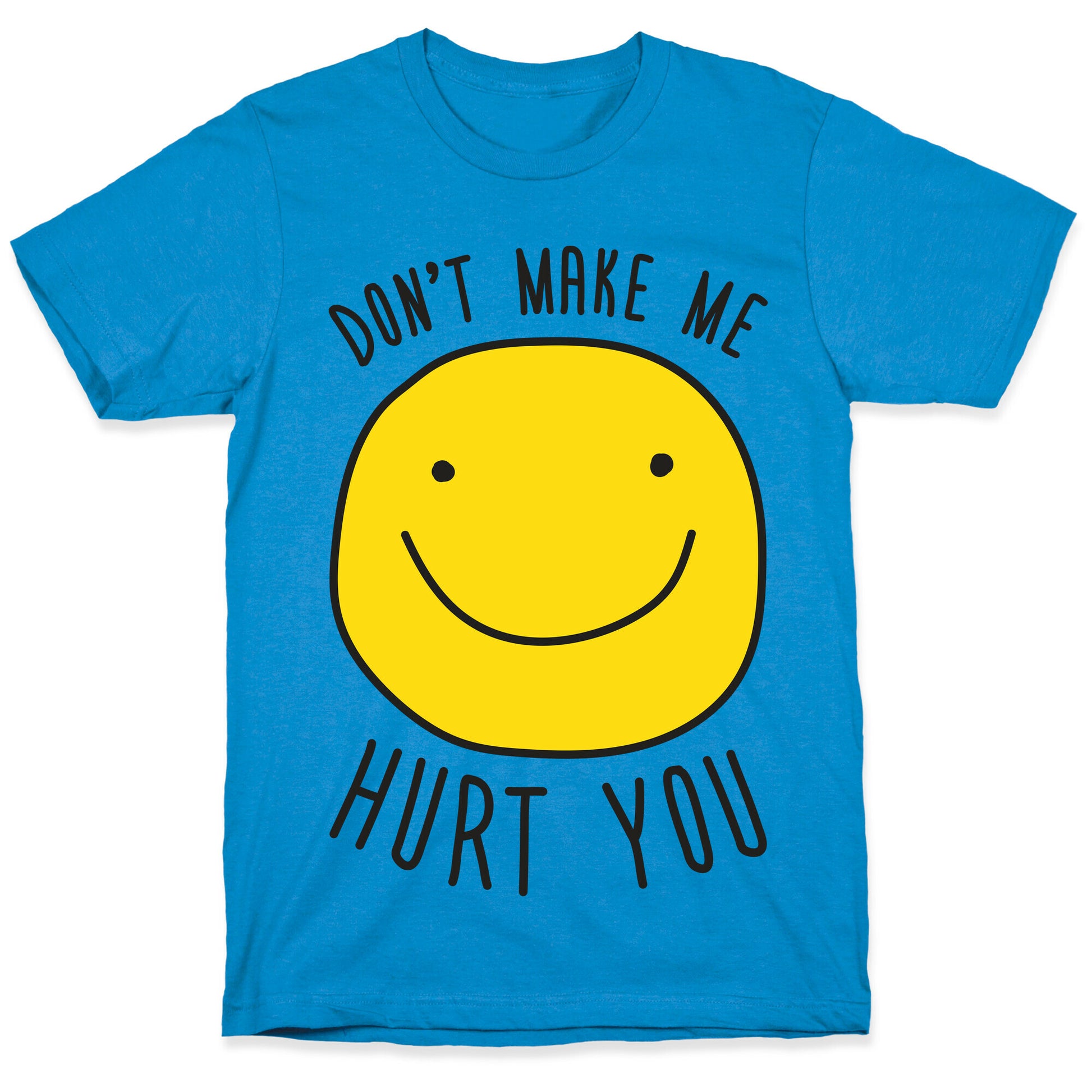 Don't Make Me Hurt You T-Shirt