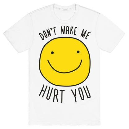Don't Make Me Hurt You T-Shirt