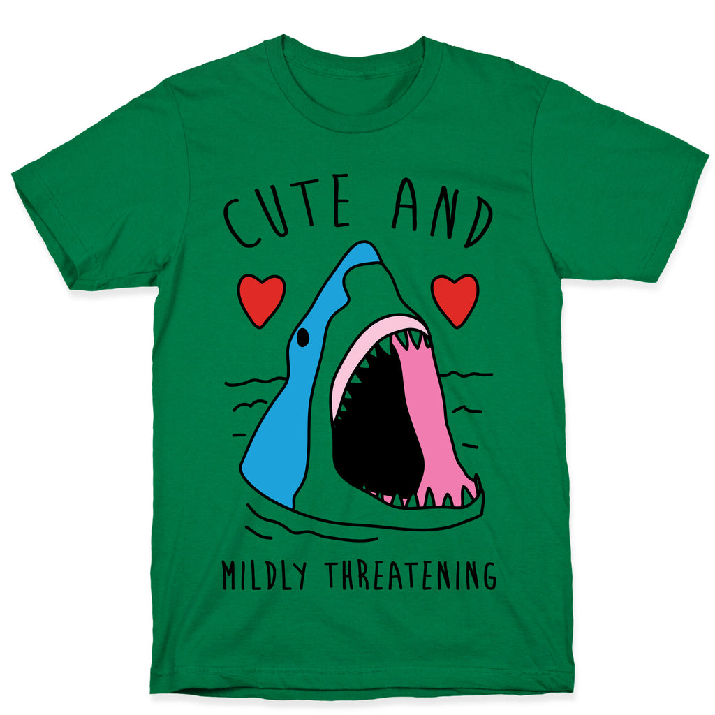 Cute And Mildly Threatening T-Shirt