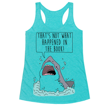 That's Not What Happened In The Book Shark Racerback Tank