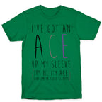 I've Got An Ace Up My Sleeve T-Shirt